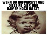 Wenn du aufwachst und die Regierung noch da ist