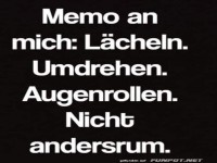 Memo an mich: Erst lcheln, dann Augenrollen!