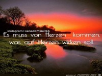 es muss von Herzen kommen