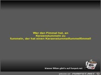 Wer den Fimmel hat, an Kerzenstummeln zu fummeln, der hat...