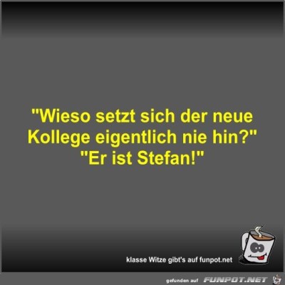 Wieso-setzt-sich-der-neue-Kollege-eigentlich-nie-hin?.jpg von Fossy