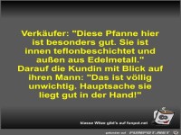 Verk�ufer: Diese Pfanne hier ist besonders gut