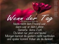 Wenn der Tag heute nicht dein Freund war
