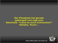 Der Pizzabote hat gerade geklingelt und sagt zum Abschied