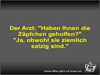 Der Arzt: Haben Ihnen die Z�pfchen geholfen?