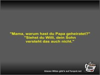 Mama, warum hast du Papa geheiratet?