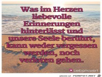 Was im Herzen liebevolle Erinnerungen hinterlaesst...