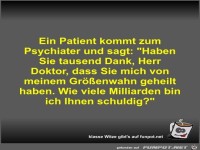 Ein Patient kommt zum Psychiater und sagt