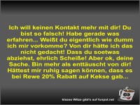 Ich will keinen Kontakt mehr mit dir! Du bist so falsch!...