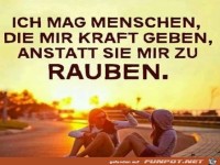 Ich mag Menschen, die mir Kraft geben...