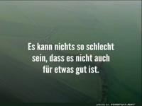 es kann nichts so schlecht sein