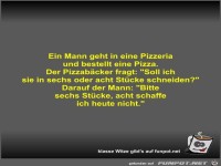 Ein Mann geht in eine Pizzeria und bestellt eine Pizza