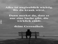 Gesundheit ist das Wichtigste im Leben