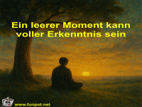 Ein leerer Moment kann voller Erkenntnis sein