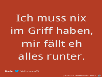 Ich muss nix im Griff haben