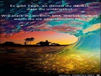 es gibt Tage, n denen du denkst, das du untergehst.....