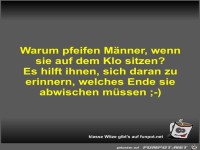 Warum pfeifen M�nner, wenn sie auf dem Klo sitzen?