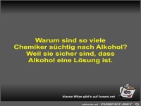 Warum sind so viele Chemiker schtig nach Alkohol?