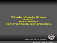Ich gehe mittwochs übrigens ins Kino