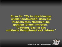 Er zu ihr: Es ist doch immer wieder erstaunlich