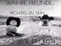 Wahre Freunde geben Dir das Gef�hl...