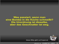 Was passiert, wenn man eine Bombe in die Kche schmeit?