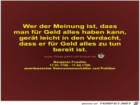 Wer der Meinung ist, dass
man fr Geld alles haben...