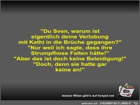 Du Sven, warum ist eigentlich deine Verlobung mit Kathi in
