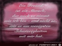 ein freund ist ein mensch der mich so nimmt wie ich bin