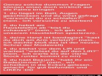 genau solche dummen Fragen.....