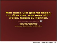 Man muss viel gelernt haben