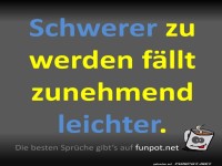 Schwerer zu werden, f�llt leichter