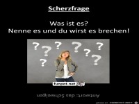 Scherzfrage: was ist es? Nenne es und du wirst es brechen