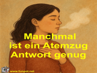 Manchmal ist ein Atemzug Antwort genug