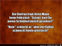 Ehefrau frragt ihren Mann:.....
