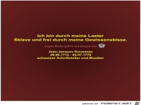 Ich bin durch meine Laster
Sklave und frei durch meine...