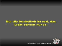 Nur die Dunkelheit ist real