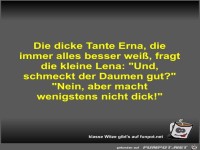 Die dicke Tante Erna, die immer alles besser wei�, fragt...