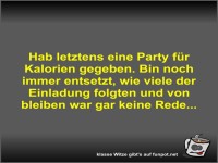 Hab letztens eine Party f�r Kalorien gegeben