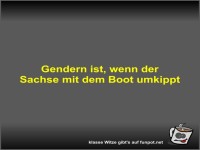 Gendern ist, wenn der Sachse mit dem Boot umkippt