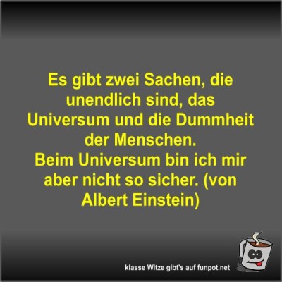 Es-gibt-zwei-Sachen,-die-unendlich-sind,-das-Universum-und.jpg von Fossy