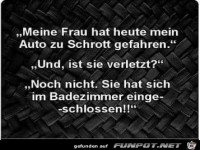 Meine Frau hat heute mein Auto zu Schrott gefahren...