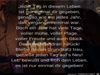 jeder Tag in deinem Leben.....