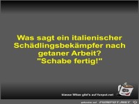 Was sagt ein italienischer Sch�dlingsbek�mpfer nach getaner