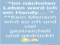 Im nchsten Leben werde ich ein Handy