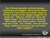 Der Zimmermeister schickt seinen Lehrling zum Nageln