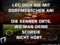 Lege Dich nie mit Dorfmenschen an