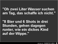 zwei Liter Wasse suchen.......