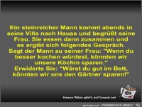 Ein steinreicher Mann kommt abends in seine Villa nach...