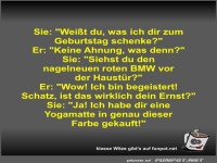 Sie: Weit du, was ich dir zum Geburtstag schenke?